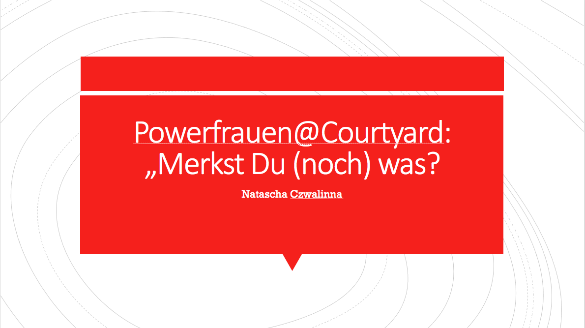Read more about the article Powerfrauen @Courtyard. Für starke Frauen im Mittelstand!