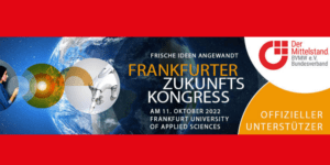 Read more about the article Frische Ideen angewandt – der 2. Frankfurter Zukunftskongress